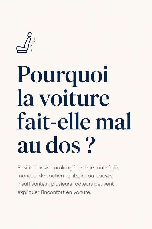 Pourquoi la voiture fait-elle mal au dos ? 7 causes fréquentes et solutions